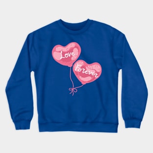 Love forever balloons Crewneck Sweatshirt